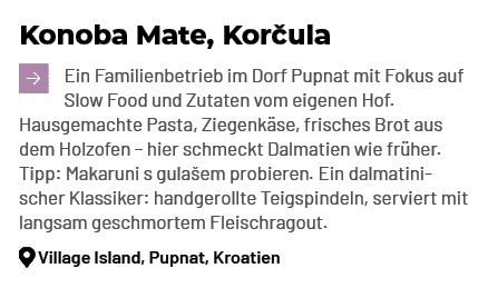 Konoba Mate, Kor ula ￼Ein Familienbetrieb im Dorf Pupnat mit Fokus auf Slow Food und Zutaten vom eigenen Hof. Hausgem...