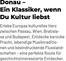 Donau – Ein Klassiker, wenn Du Kultur liebst Erlebe Europas kulturelles Herz zwischen Passau, Wien, Bratislava und Bu...