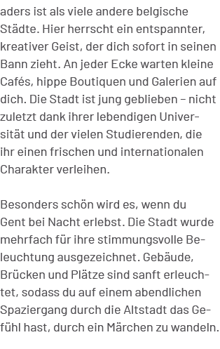 aders ist als viele andere belgische St dte. Hier herrscht ein entspannter, kreativer Geist, der dich sofort in seine...