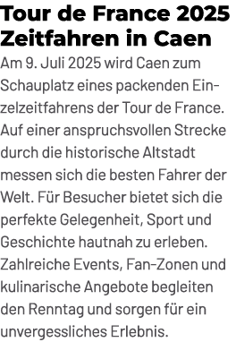 Tour de France 2025 Zeitfahren in Caen Am 9. Juli 2025 wird Caen zum Schauplatz eines packenden Einzelzeitfahrens der...