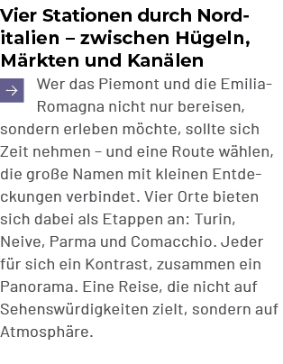 Vier Stationen durch Nord italien – zwischen H geln, M rkten und Kan len ￼Wer das Piemont und die Emilia Romagna nich...