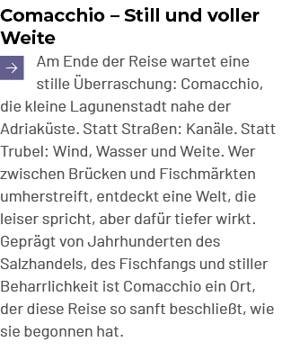 Comacchio – Still und voller Weite ￼Am Ende der Reise wartet eine stille berraschung: Comacchio, die kleine Lagunens...
