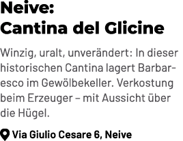 Neive: Cantina del Glicine Winzig, uralt, unver ndert: In dieser historischen Cantina lagert Barbar esco im Gew lbeke...
