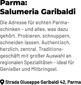 Parma: Salumeria Garibaldi Die Adresse f r echten Parmaschinken – und alles, was dazu geh rt. Probieren, schnuppern, ...