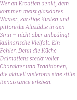 Wer an Kroatien denkt, dem kommen meist glasklares Wasser, karstige K sten und pittoreske Altst dte in den Sinn – nic...