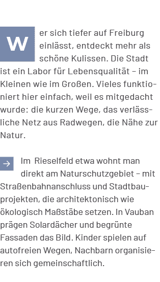 ￼er sich tiefer auf Freiburg einl sst, entdeckt mehr als sch ne Kulissen. Die Stadt ist ein Labor f r Lebensqualit t ...