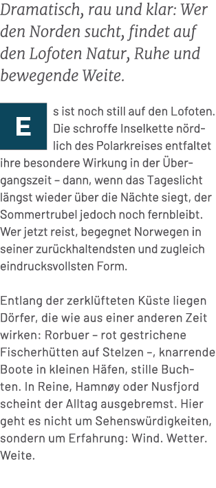 Dramatisch, rau und klar: Wer den Norden sucht, findet auf den Lofoten Natur, Ruhe und bewegende Weite. ￼s ist noch s...