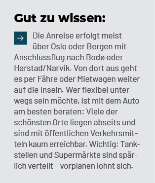 Gut zu wissen: ￼Die Anreise erfolgt meist ber Oslo oder Bergen mit Anschlussflug nach Bod  oder Harstad/Narvik. Von ...