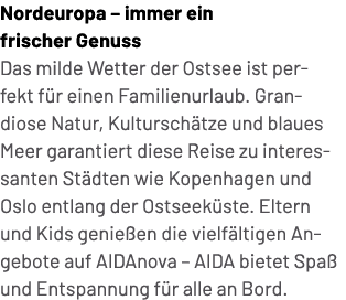 Nordeuropa – immer ein frischer Genuss Das milde Wetter der Ostsee ist perfekt f r einen Familienurlaub. Grandiose Na...