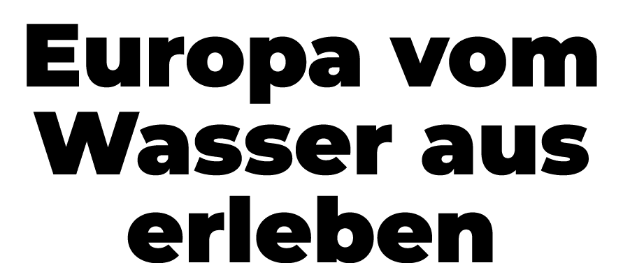 Europa vom Wasser aus erleben