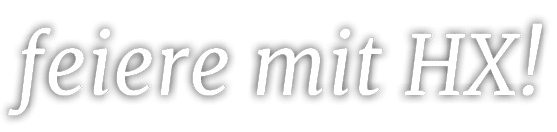 feiere mit HX!