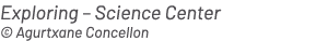Exploring – Science Center © Agurtxane Concellon