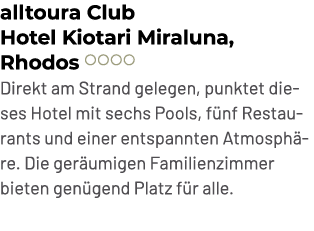 alltoura Club Hotel Kiotari Miraluna, Rhodos ￼ Direkt am Strand gelegen, punktet dieses Hotel mit sechs Pools, f nf R...