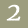 2