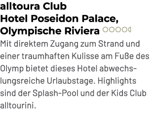 alltoura Club Hotel Poseidon Palace, Olympische Riviera ￼ Mit direktem Zugang zum Strand und einer traumhaften Kuliss...