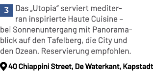 ￼ Das „Utopia“ serviert mediterran inspirierte Haute Cuisine – bei Sonnenuntergang mit Panoramablick auf den Tafelber...