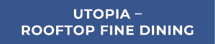 Utopia – Rooftop Fine Dining 