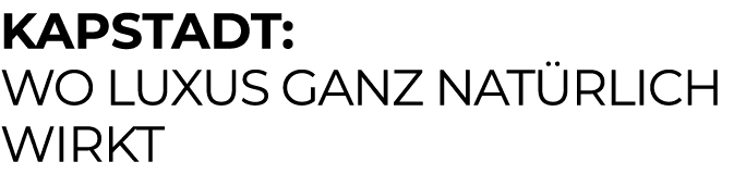 Kapstadt: wo Luxus ganz nat rlich wirkt