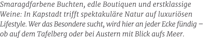 Smaragdfarbene Buchten, edle Boutiquen und erstklassige Weine: In Kapstadt trifft spektakul re Natur auf luxuri sen L...