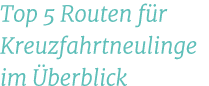 Top 5 Routen f r Kreuzfahrtneulinge im berblick