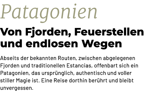 Patagonien Von Fjorden, Feuerstellen und endlosen Wegen Abseits der bekannten Routen, zwischen abgelegenen Fjorden un...