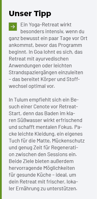 Unser Tipp ￼Ein Yoga Retreat wirkt besonders intensiv, wenn du ganz bewusst ein paar Tage vor Ort ankommst, bevor das...