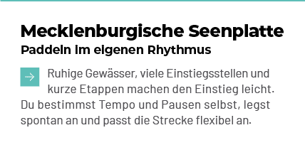 Mecklenburgische Seenplatte Paddeln im eigenen Rhythmus ￼Ruhige Gew sser, viele Einstiegsstellen und kurze Etappen ma...