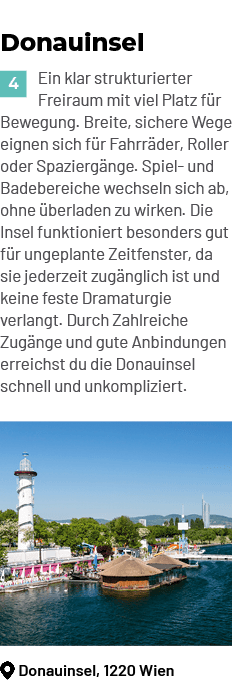 ￼Donauinsel, 1220 Wien,Donauinsel ￼Ein klar strukturierter Freiraum mit viel Platz f r Bewegung. Breite, sichere Wege...