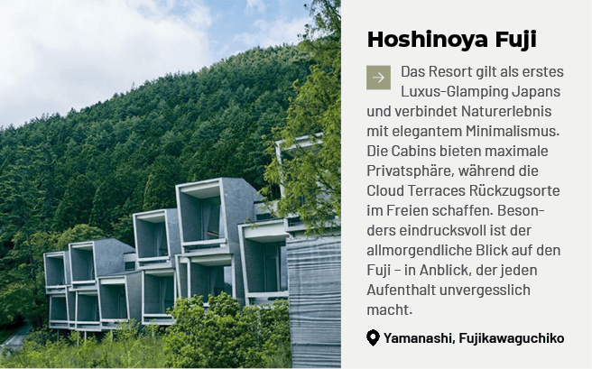 Hoshinoya Fuji ￼Das Resort gilt als erstes Luxus Glamping Japans und verbindet Naturerlebnis mit elegantem Minimalism...