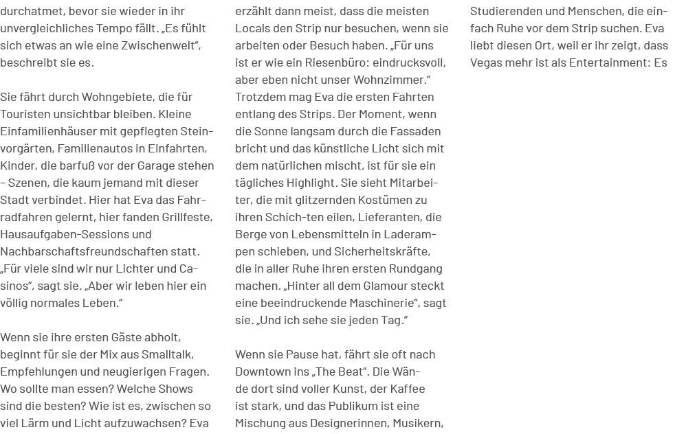 Studierenden und Menschen, die einfach Ruhe vor dem Strip suchen. Eva liebt diesen Ort, weil er ihr zeigt, dass Vegas...
