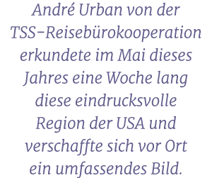 Andr Urban von der TSS Reiseb rokooperation erkundete im Mai dieses Jahres eine Woche lang diese eindrucksvolle Regi...