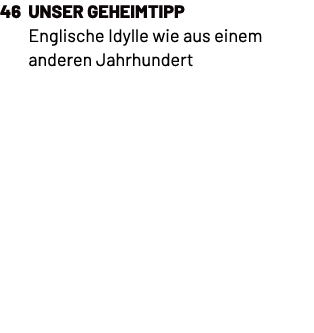 46 Unser Geheimtipp Englische Idylle wie aus einem anderen Jahrhundert 