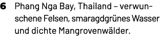6 Phang Nga Bay, Thailand – verwunschene Felsen, smaragdgr nes Wasser und dichte Mangrovenw lder.