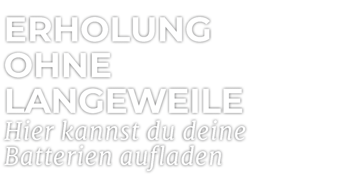 Erholung ohne Langeweile Hier kannst du deine Batterien aufladen