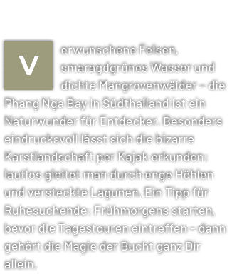 ￼erwunschene Felsen, smaragdgr nes Wasser und dichte Mangrovenw lder – die Phang Nga Bay in S dthailand ist ein Natur...