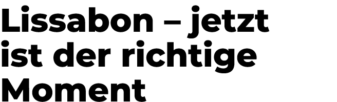 Lissabon – jetzt ist der richtige Moment