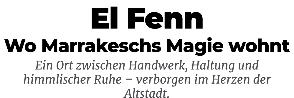 El Fenn Wo Marrakeschs Magie wohnt Ein Ort zwischen Handwerk, Haltung und himmlischer Ruhe – verborgen im Herzen der ...