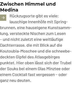 Zwischen Himmel und Medina ￼ R ckzugsorte gibt es viele: lauschige Innenh fe mit Springbrunnen, eine hauseigene Kunst...