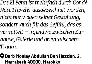 Das El Fenn ist mehrfach durch Cond Nast Traveler ausgezeichnet worden, nicht nur wegen seiner Gestaltung, sondern a...