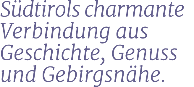 S dtirols charmante Verbindung aus Geschichte, Genuss und Gebirgsn he.