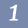 1