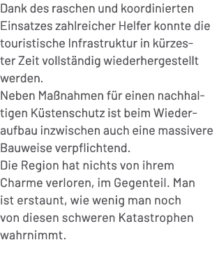 Dank des raschen und koordinierten Einsatzes zahlreicher Helfer konnte die touristische Infrastruktur in k rzester Ze...