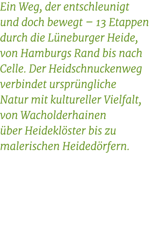 Ein Weg, der entschleunigt und doch bewegt – 13 Etappen durch die L neburger Heide, von Hamburgs Rand bis nach Celle....