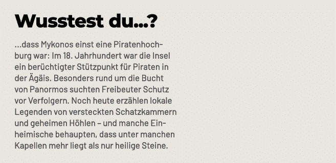 Wusstest du...? ...dass Mykonos einst eine Piratenhochburg war: Im 18. Jahrhundert war die Insel ein ber chtigter St ...