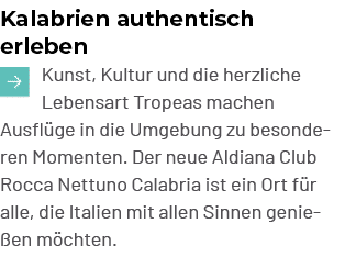 Kalabrien authentisch erleben ￼Kunst, Kultur und die herzliche Lebensart Tropeas machen Ausfl ge in die Umgebung zu b...
