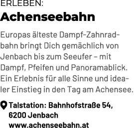 Erleben: Achenseebahn Europas lteste Dampf Zahnradbahn bringt Dich gem chlich von Jenbach bis zum Seeufer – mit Damp...