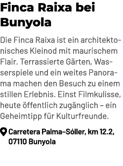Finca Raixa bei Bunyola Die Finca Raixa ist ein architektonisches Kleinod mit maurischem Flair. Terrassierte G rten, ...