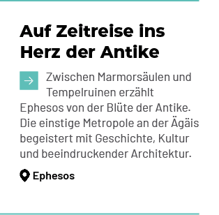 Auf Zeitreise ins Herz der Antike ￼Zwischen Marmors ulen und Tempelruinen erz hlt Ephesos von der Bl te der Antike. D...