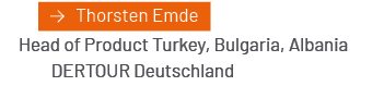  DERTOUR Deutschland,Thorsten Emde, Head of Product Turkey, Bulgaria, Albania