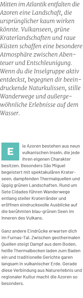 Mitten im Atlantik entfalten die Azoren eine Landschaft, die urspr nglicher kaum wirken k nnte. Vulkanseen, gr ne Kra...